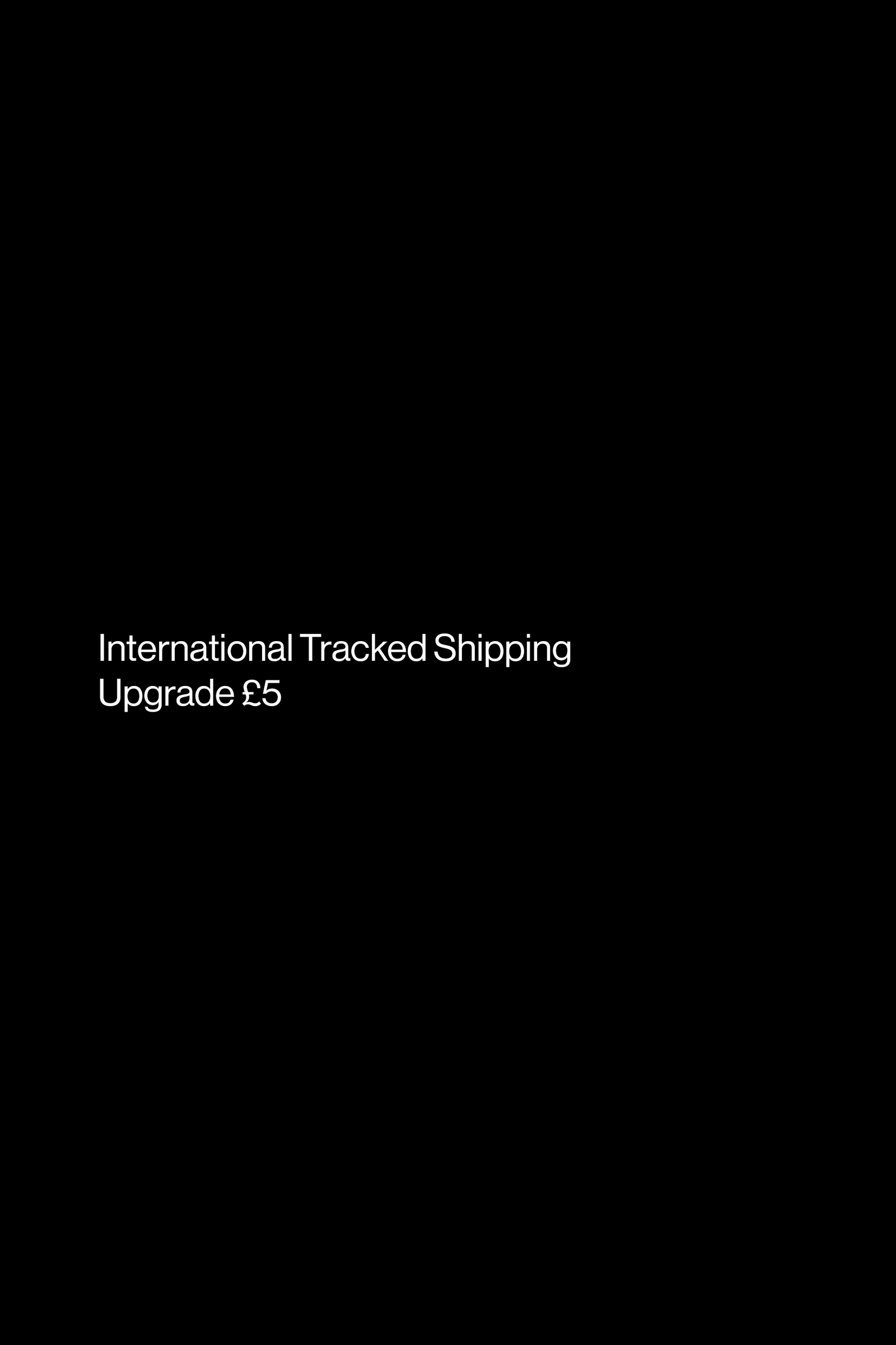 International Shipping Upgrade £5